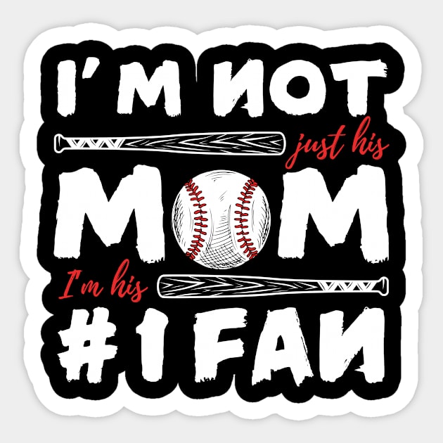 I'm Not Just His Mom I'm His Number 1 Fan Baseball Mom Sticker by The WYLD Tribe